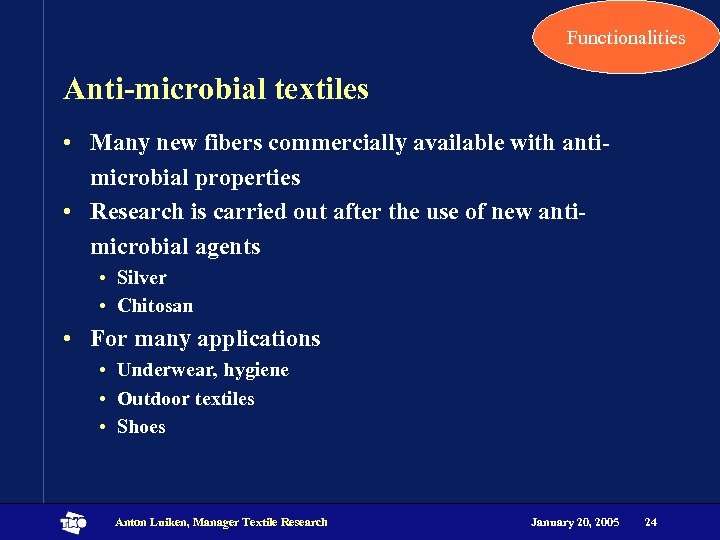 Functionalities Anti-microbial textiles • Many new fibers commercially available with antimicrobial properties • Research