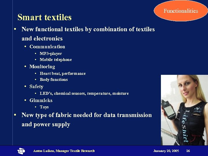 Functionalities Smart textiles • New functional textiles by combination of textiles and electronics •