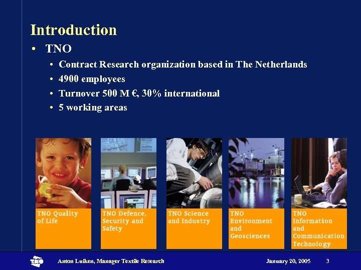 Introduction • TNO • • Contract Research organization based in The Netherlands 4900 employees
