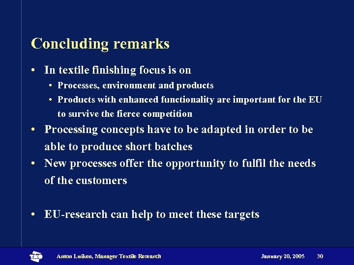 Concluding remarks • In textile finishing focus is on • Processes, environment and products