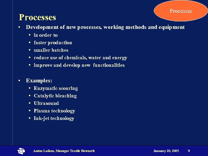 Processes • Development of new processes, working methods and equipment • • • in