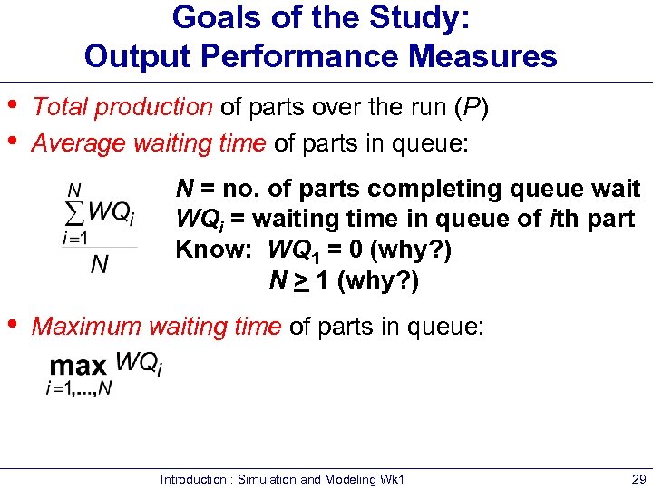 Goals of the Study: Output Performance Measures • • Total production of parts over