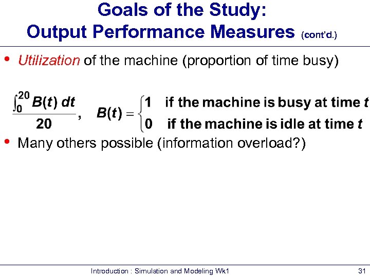 Goals of the Study: Output Performance Measures (cont’d. ) • Utilization of the machine