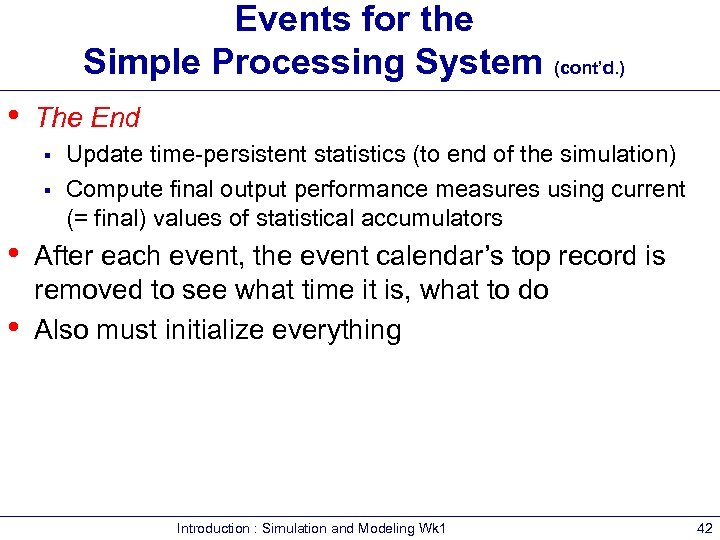 Events for the Simple Processing System (cont’d. ) • The End § § •