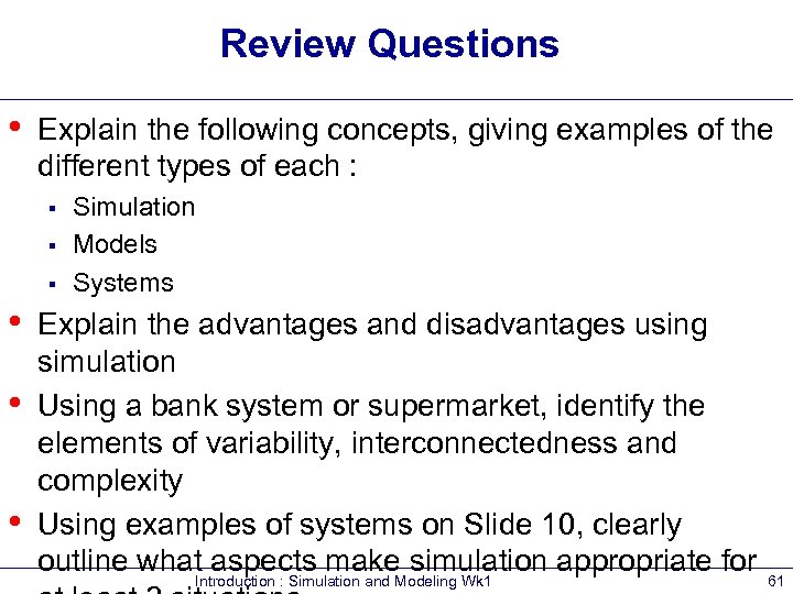 Review Questions • Explain the following concepts, giving examples of the different types of