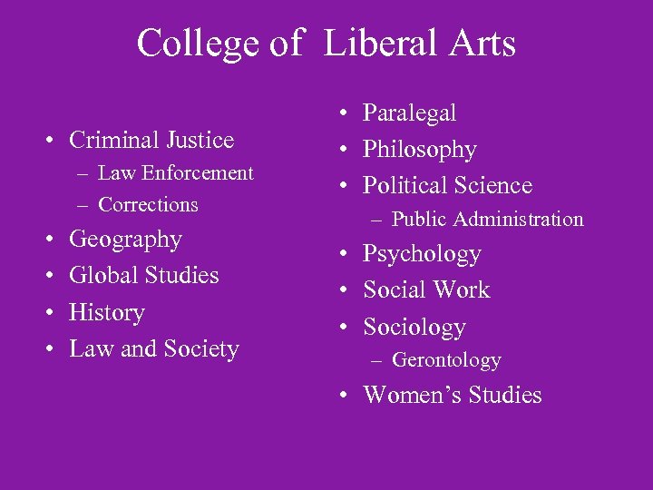 College of Liberal Arts • Criminal Justice – Law Enforcement – Corrections • •