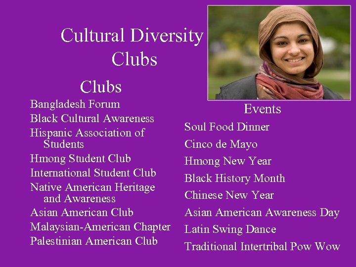 Cultural Diversity Clubs Bangladesh Forum Black Cultural Awareness Hispanic Association of Students Hmong Student