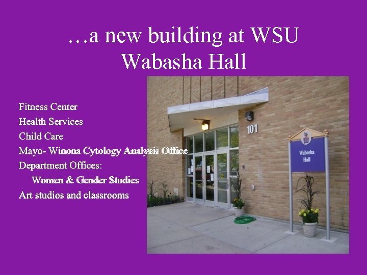 …a new building at WSU Wabasha Hall Fitness Center Health Services Child Care Mayo-