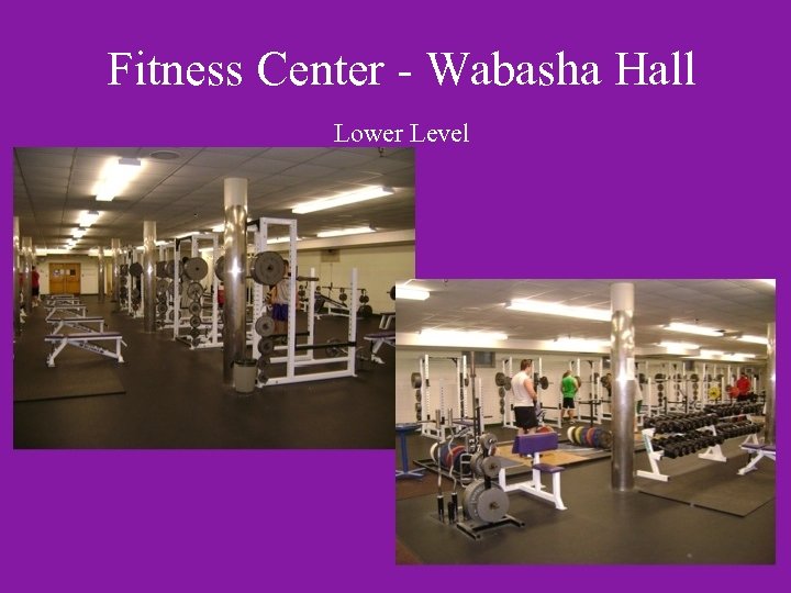 Fitness Center - Wabasha Hall Lower Level 