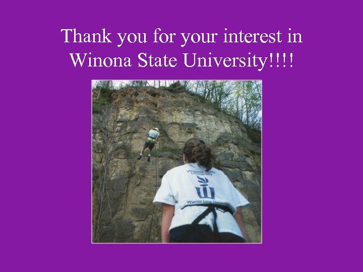 Thank you for your interest in Winona State University!!!! 