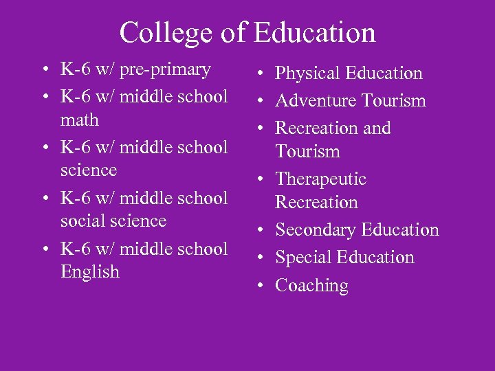 College of Education • K-6 w/ pre-primary • K-6 w/ middle school math •