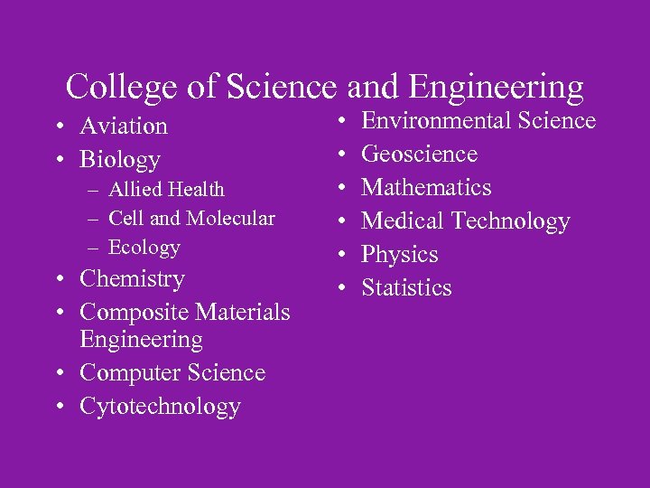 College of Science and Engineering • Aviation • Biology – Allied Health – Cell