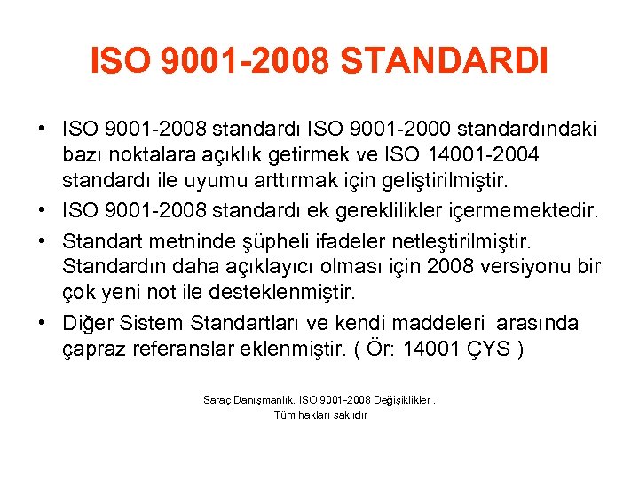 ISO 9001 -2008 STANDARDI • ISO 9001 -2008 standardı ISO 9001 -2000 standardındaki bazı