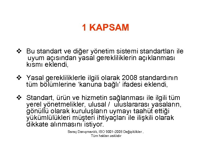 1 KAPSAM v Bu standart ve diğer yönetim sistemi standartları ile uyum açısından yasal