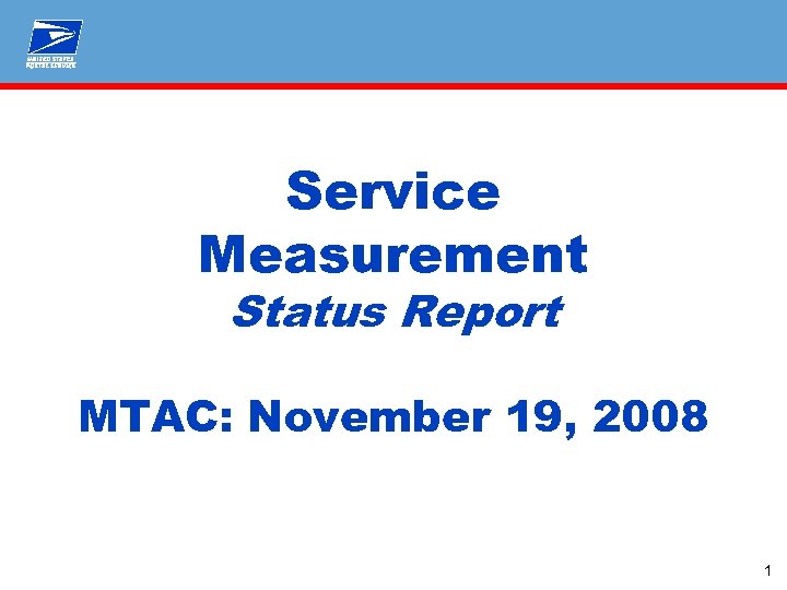 Service Measurement Status Report MTAC: November 19, 2008 1 