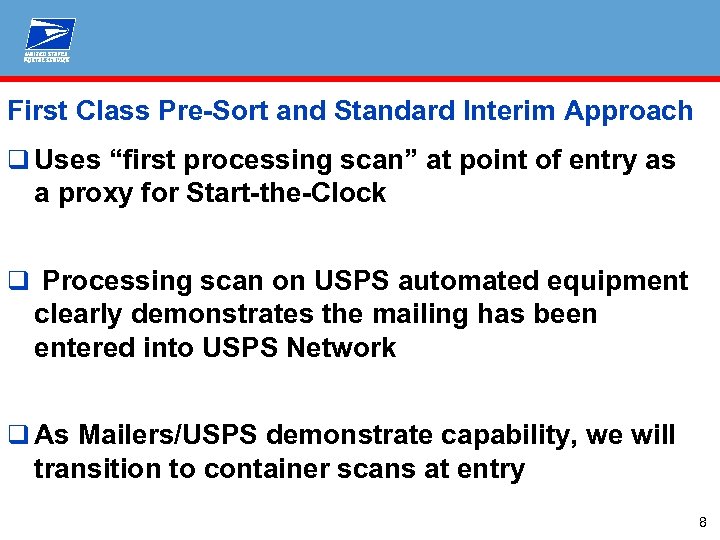 First Class Pre-Sort and Standard Interim Approach q Uses “first processing scan” at point