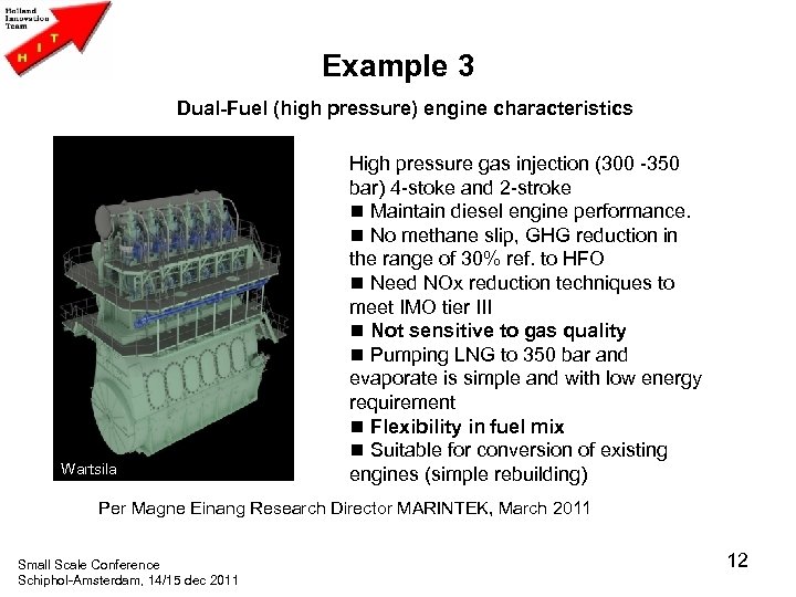 Example 3 Dual-Fuel (high pressure) engine characteristics Wartsila High pressure gas injection (300 -350