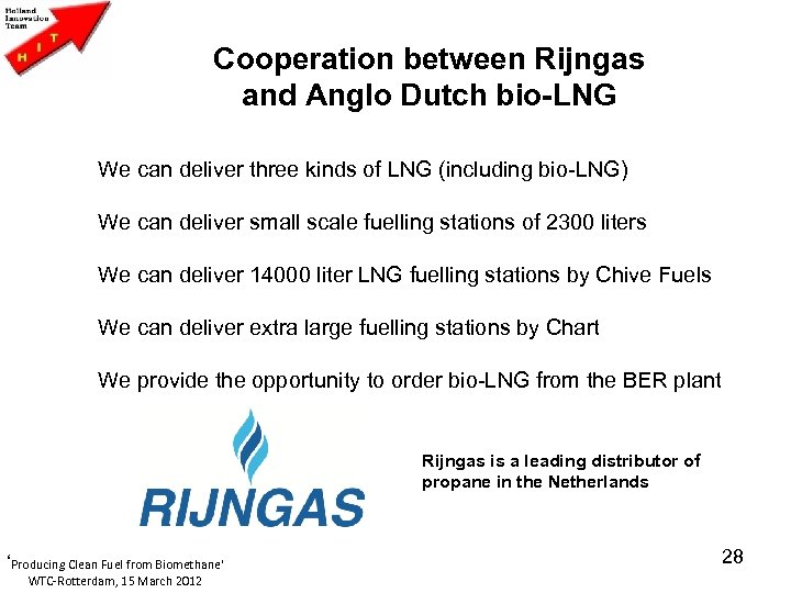 Cooperation between Rijngas and Anglo Dutch bio-LNG We can deliver three kinds of LNG