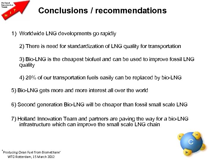 Conclusions / recommendations 1) Worldwide LNG developments go rapidly 2) There is need for
