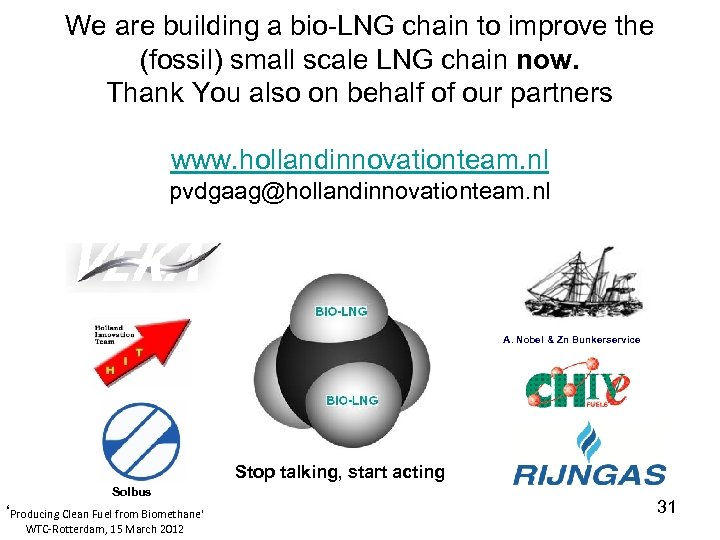 We are building a bio-LNG chain to improve the (fossil) small scale LNG chain