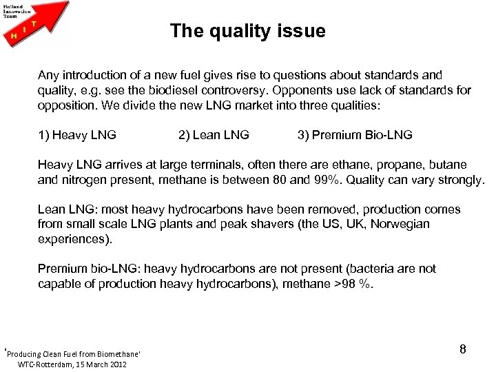 The quality issue Any introduction of a new fuel gives rise to questions about