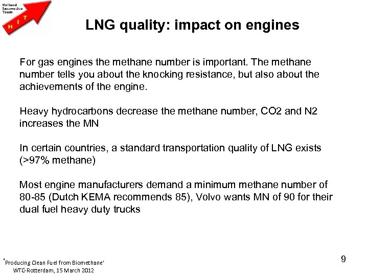 LNG quality: impact on engines For gas engines the methane number is important. The