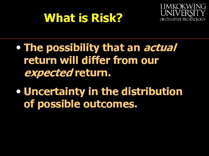 What is Risk? • The possibility that an actual return will differ from our