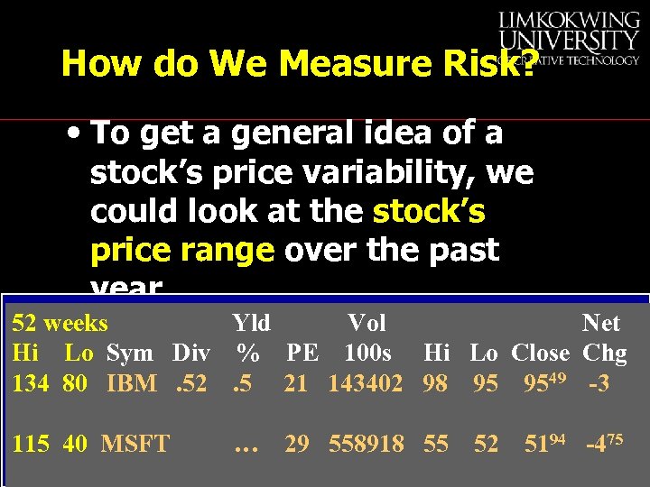 How do We Measure Risk? • To get a general idea of a stock’s