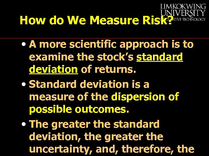 How do We Measure Risk? • A more scientific approach is to examine the