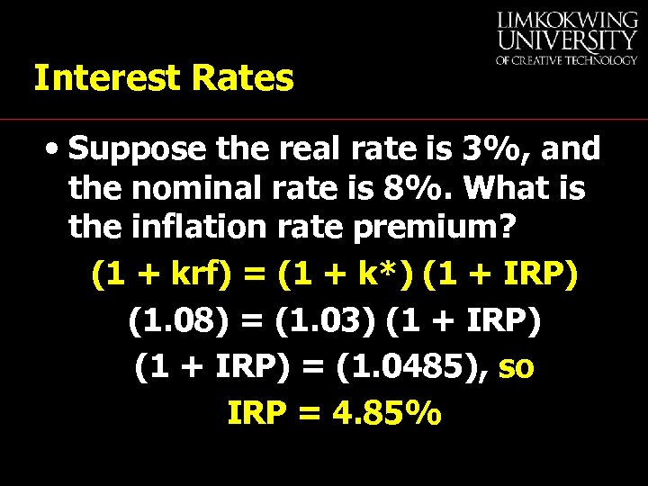 Interest Rates • Suppose the real rate is 3%, and the nominal rate is