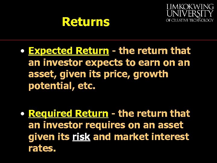 Returns • Expected Return - the return that an investor expects to earn on