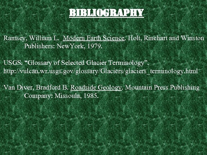 bibliography Ramsey, William L. Modern Earth Science. Holt, Rinehart and Winston Publishers: New. York,