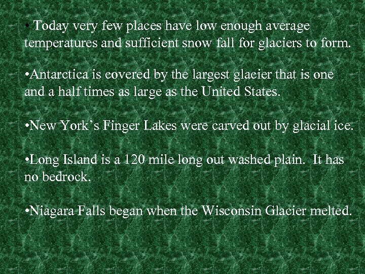  • Today very few places have low enough average temperatures and sufficient snow