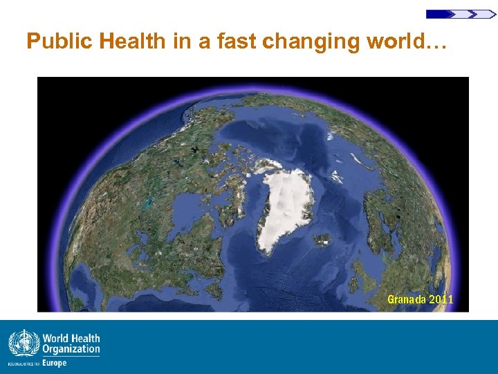 Public Health in a fast changing world… Granada 2011 