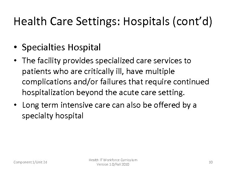 Health Care Settings: Hospitals (cont’d) • Specialties Hospital • The facility provides specialized care