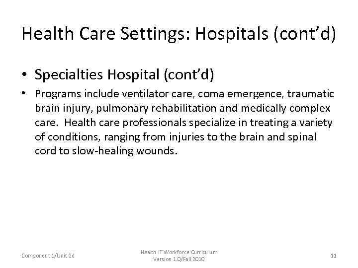 Health Care Settings: Hospitals (cont’d) • Specialties Hospital (cont’d) • Programs include ventilator care,