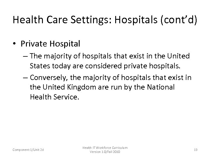 Health Care Settings: Hospitals (cont’d) • Private Hospital – The majority of hospitals that