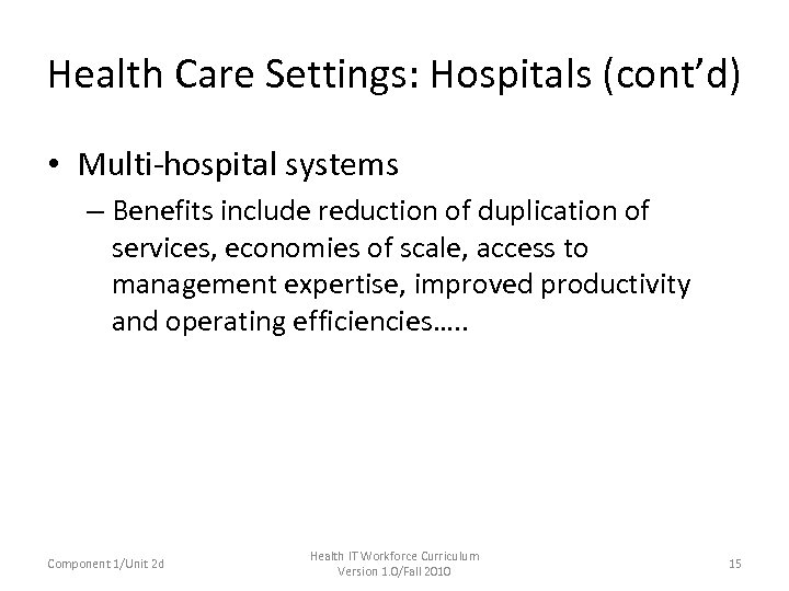 Health Care Settings: Hospitals (cont’d) • Multi-hospital systems – Benefits include reduction of duplication