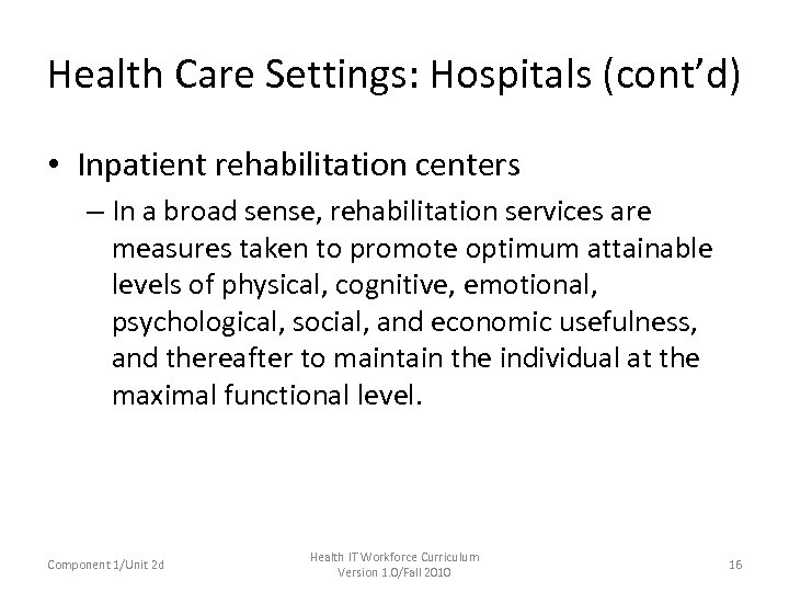 Health Care Settings: Hospitals (cont’d) • Inpatient rehabilitation centers – In a broad sense,