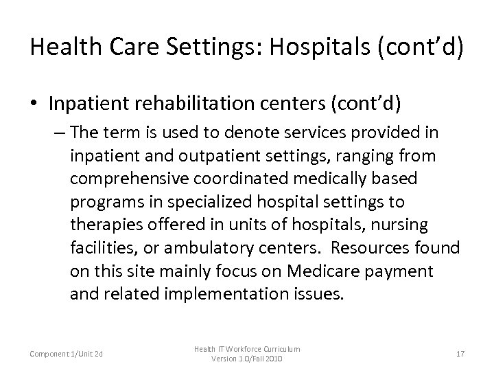 Health Care Settings: Hospitals (cont’d) • Inpatient rehabilitation centers (cont’d) – The term is
