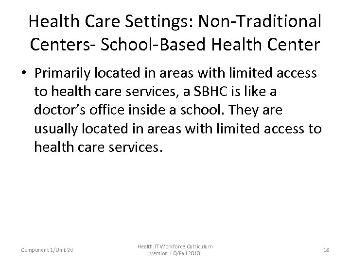Health Care Settings: Non-Traditional Centers- School-Based Health Center • Primarily located in areas with