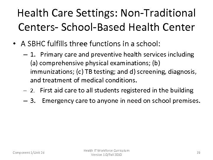 Health Care Settings: Non-Traditional Centers- School-Based Health Center • A SBHC fulfills three functions