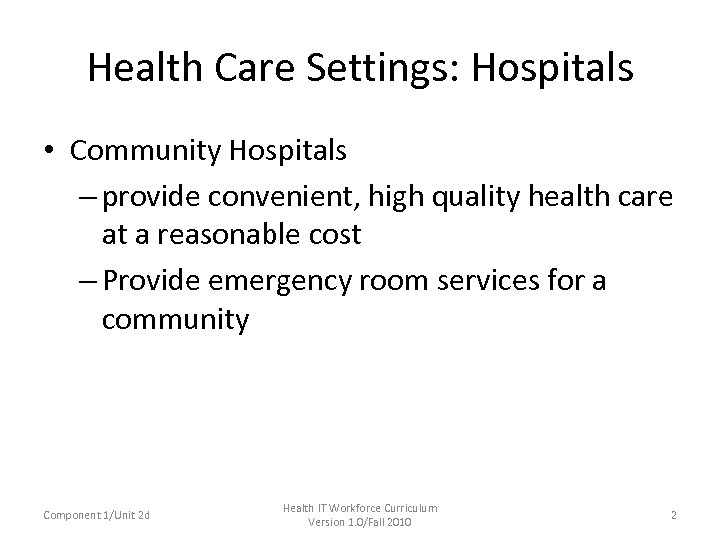 Health Care Settings: Hospitals • Community Hospitals – provide convenient, high quality health care