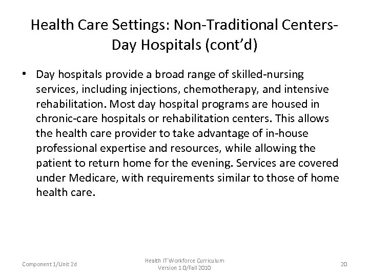 Health Care Settings: Non-Traditional Centers- Day Hospitals (cont’d) • Day hospitals provide a broad