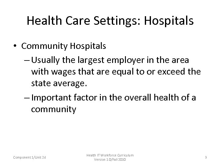 Health Care Settings: Hospitals • Community Hospitals – Usually the largest employer in the
