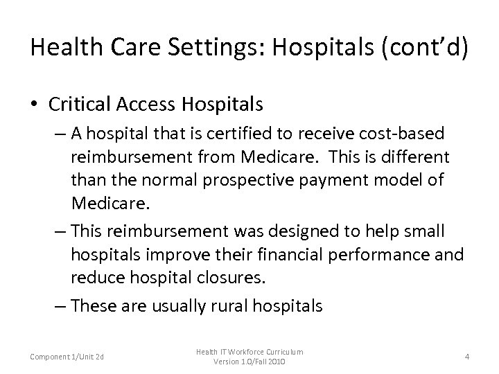 Health Care Settings: Hospitals (cont’d) • Critical Access Hospitals – A hospital that is