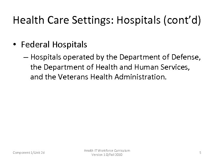 Health Care Settings: Hospitals (cont’d) • Federal Hospitals – Hospitals operated by the Department