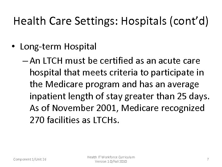 Health Care Settings: Hospitals (cont’d) • Long-term Hospital – An LTCH must be certified