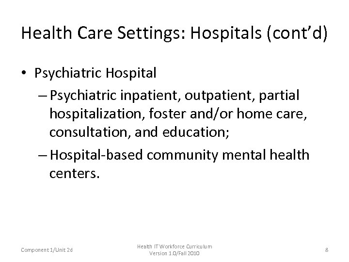 Health Care Settings: Hospitals (cont’d) • Psychiatric Hospital – Psychiatric inpatient, outpatient, partial hospitalization,