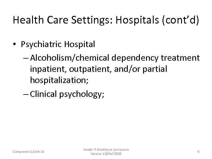 Health Care Settings: Hospitals (cont’d) • Psychiatric Hospital – Alcoholism/chemical dependency treatment inpatient, outpatient,